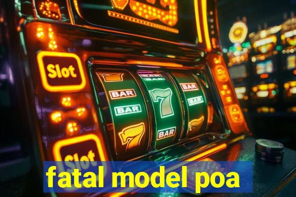 fatal model poa